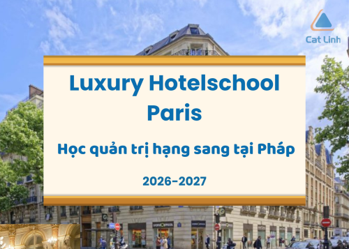 Du học Luxury Hotelschool Paris 2026–2027: Học Quản trị Khách sạn cao cấp tại Pháp